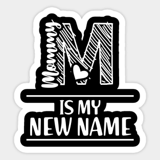 Mommy is my new name Sticker